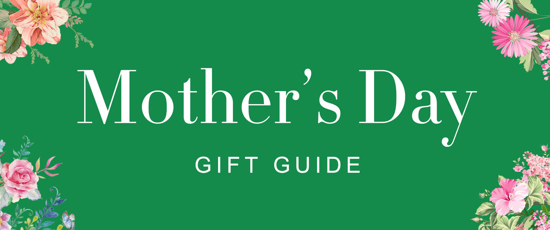 Mother's Day Gift Guide