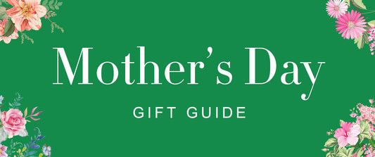 Mother's Day Gift Guide